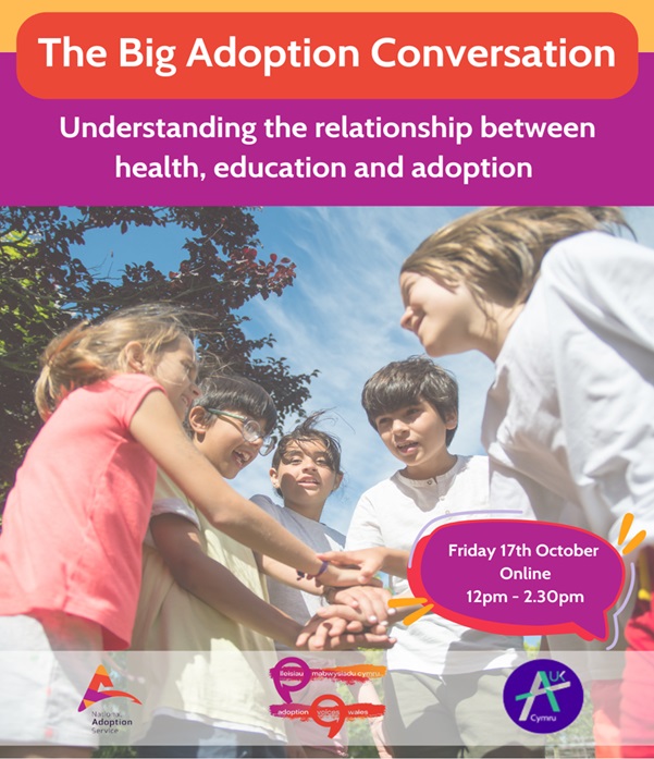 The big adoption conversation. Understanding the relationship between health, education and adoption. Friday 17th October Online 12pm - 2:30pm